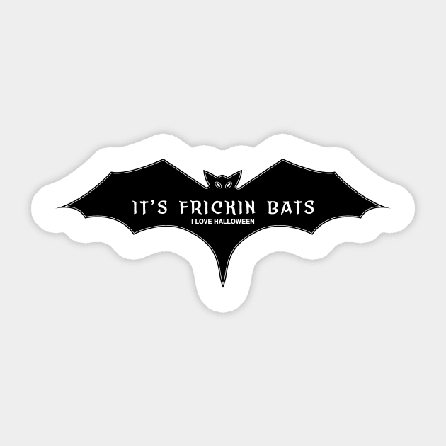 It’s frickin bats Sticker by krezan